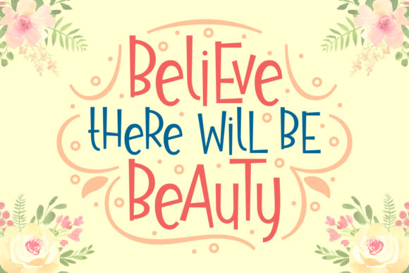 Believe There Will Be Beauty Font
